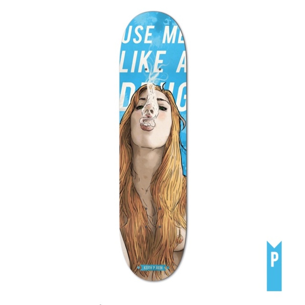 Keith P. Rein Use Me Like A Drug skate deck